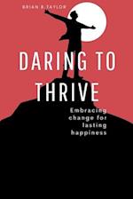 Daring to thrive: Embracing change for lasting happiness 