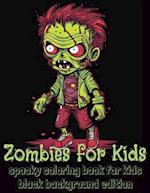 Zombies for Kids Spooky Coloring Book for 8 years+ Black Background Edition: 8.5" x 11" Paperback with over 50 Pictures to Color 