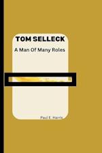 Tom Selleck : A Man Of Many Roles 