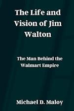 The Life and Vision of Jim Walton: The Man Behind the Walmart Empire 