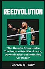 REEDVOLUTION: "The Thunder Down Under: The Bronson Reed Dominance, Determination, and Wrestling Greatness" 