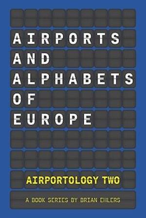 Airports and Alphabets of Europe: An Airportology Book Series