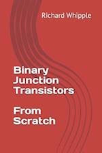 Binary Junction Transistors - From Scratch 