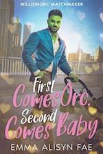 First Comes Orc, Second Comes Baby: A Monster Romantic Comedy 