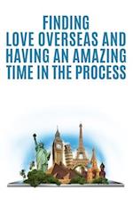 Finding Love Overseas and Having an Amazing Time in the Process