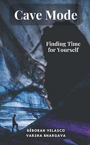 Cave Mode: Finding Time for Yourself