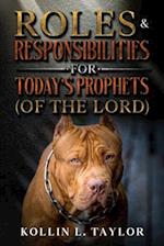 Roles & Responsibilities for Today's Prophets (of the Lord)