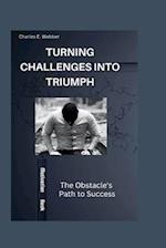 Turning Challenges into Triumph: The Obstacle's Path to Success 