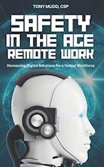 Safety in the Age of Remote Work: HARNESSING DIGITAL SOLUTIONS FOR A VIRTUAL WORKFORCE 