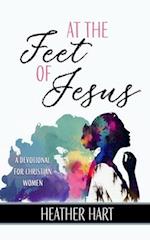 At the Feet of Jesus: A Devotional for Christian Women 