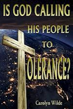 Is God Calling His People to Tolerance? 