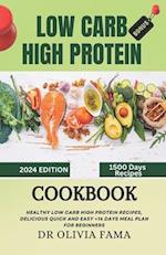 LOW CARB HIGH PROTEIN COOKBOOK FOR BEGINNERS : Healthy Low Carb High Protein Recipes, Delicious Quick and Easy +14 Days Meal Plan for Beginners 