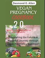 VEGAN PREGNANCY COOKBOOK : "Nourishing the Future: A Flavorful Journey through Vegan Pregnancy Nutrition", +20 bonus vegan recipes (2 hours short read