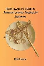 FROM FLAME TO FASHION: Artisanal Jewelry Forging for Beginners 