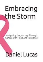 Embracing the Storm: Navigating the Journey Through Cancer with Hope and Resilience 