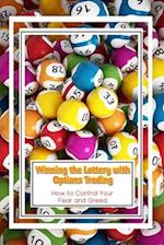 Winning the Lottery with Options Trading: How to Control Your Fear and Greed 