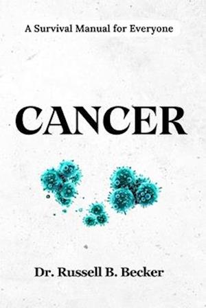 Cancer: A Survival Manual for Everyone