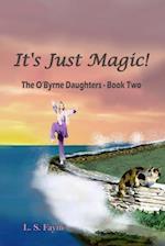 It's Just Magic!: The OByrne Daughters - Book Two 