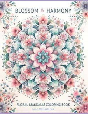 Blossom & Harmony: Floral Mandalas Coloring Book