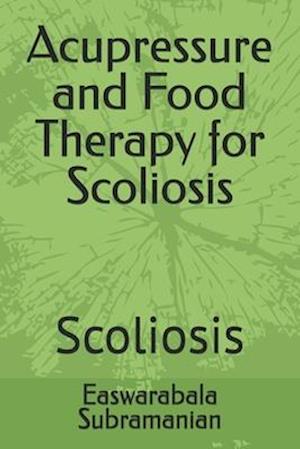 Acupressure and Food Therapy for Scoliosis: Scoliosis