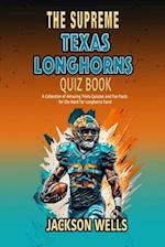 Texas Longhorns: The Supreme Quiz and Trivia Book for Texas College Football fans 