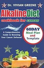 Alkaline diet cookbook for cancer: A Comprehensive Guide to Boosting Your Cancer Defense! 