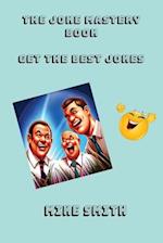 The joke mastery book: Get the best Jokes 