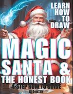 Magic Santa and the Honest Book: Learn How To Draw 