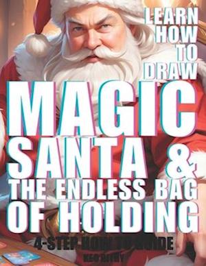 Magic Santa and the Endless Bag of Holding: Learn How To Draw