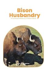 Bison Husbandry: An Exhaustive Manual on a Proficient Market. 