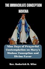 THE IMMACULATE CONCEPTION NOVENA: Nine Days of Prayerful Contemplation on Mary's Sinless Conception and Divine Favor 