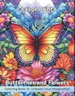 Large Print Butterflies and Flowers Coloring Book: The Large Print Butterfly and Flowers Coloring Book for Relaxation and Stress Relief 