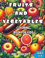 Igbo - English Fruits and Vegetables Coloring Book for Kids Ages 4-8: Bilingual Coloring Book with English Translations | Color and Learn Igbo For Beg