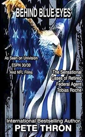 BEHIND BLUE EYES: The emotional, jaw-dropping true story of one of the most dedicated and brave federal agents in history,. Retired federal agent Tobi