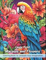 Large Print Macaws and Flowers Coloring Book: Fun Facts Large Print Macaw and Flowers Coloring Book. Easy Designs with Birds and Flowers for Women and