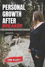 Personal Growth After Breakup : The Breakup Recovery Manual 