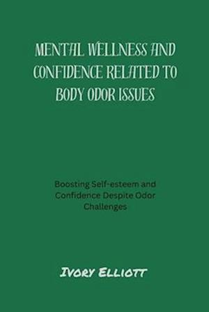 Mental wellness and confidence related to body odor issues