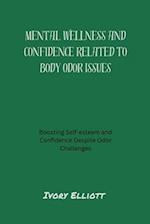 Mental wellness and confidence related to body odor issues