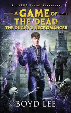 The Duchy's Necromancer: A Game Of The Dead