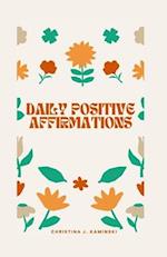 Daily Positive Affirmations : Unlock Your Inner Power and Create a Life You Love with Daily Positive Affirmations 