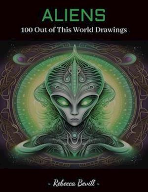 Aliens: 100 Out of This World Drawings for Coloring