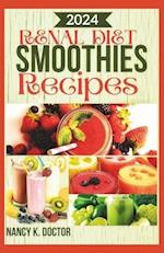 RENAL DIET SMOOTHIE RECIPES: A Delicious Approach To Juicing For Optimum Kidney Health, Prevention and Management of Kidney Problems 