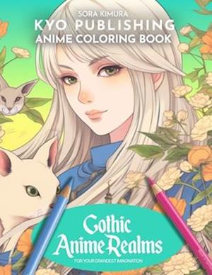 Anime Coloring book Gothic Anime Realm: Fantasy Elements Unleashed Journey to The Gothic Realms 40+ Fantasy Unleashed in a High-Quality Manga-Style Co