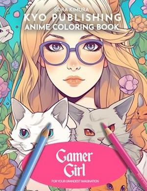 Anime Coloring book Gamer Girl: Player One, Ready - Coloring in the Manga Style with 40 Gaming Scenes