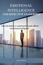 EMOTIONAL INTELLIGENCE AND EFFECTIVE LEADERSHIP: How the ability to understand people affects Emotional intelligence 