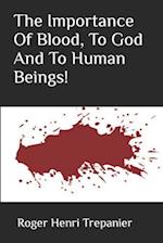 The Importance Of Blood, To God And To Human Beings! 