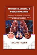 NAVIGATING THE CHALLENGES OF MYCOPLASMA PNEUMONIA: Exploring the Mysteries, Challenges, and Breakthroughs in the Fight behind Respiratory Outbreaks 