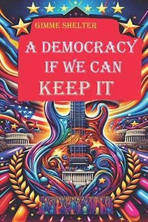 Gimme Shelter - A Democracy If We Can Keep It