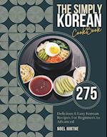 The Simply Korean Cookbook: 275 Delicious & Easy Korean Recipes For Beginners to Advanced 