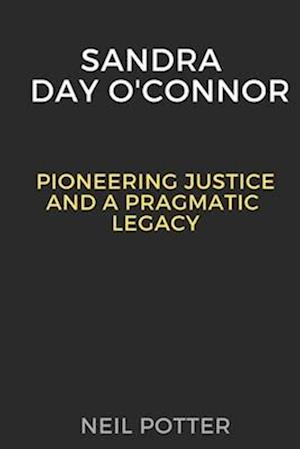 Sarah Day O'Connor: Pioneering Justice and a Pragmatic Legacy